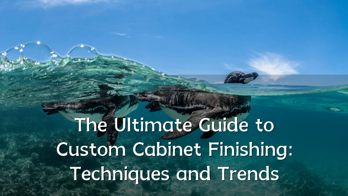 The Ultimate Guide to Custom Cabinet Finishing: Techniques and Trends