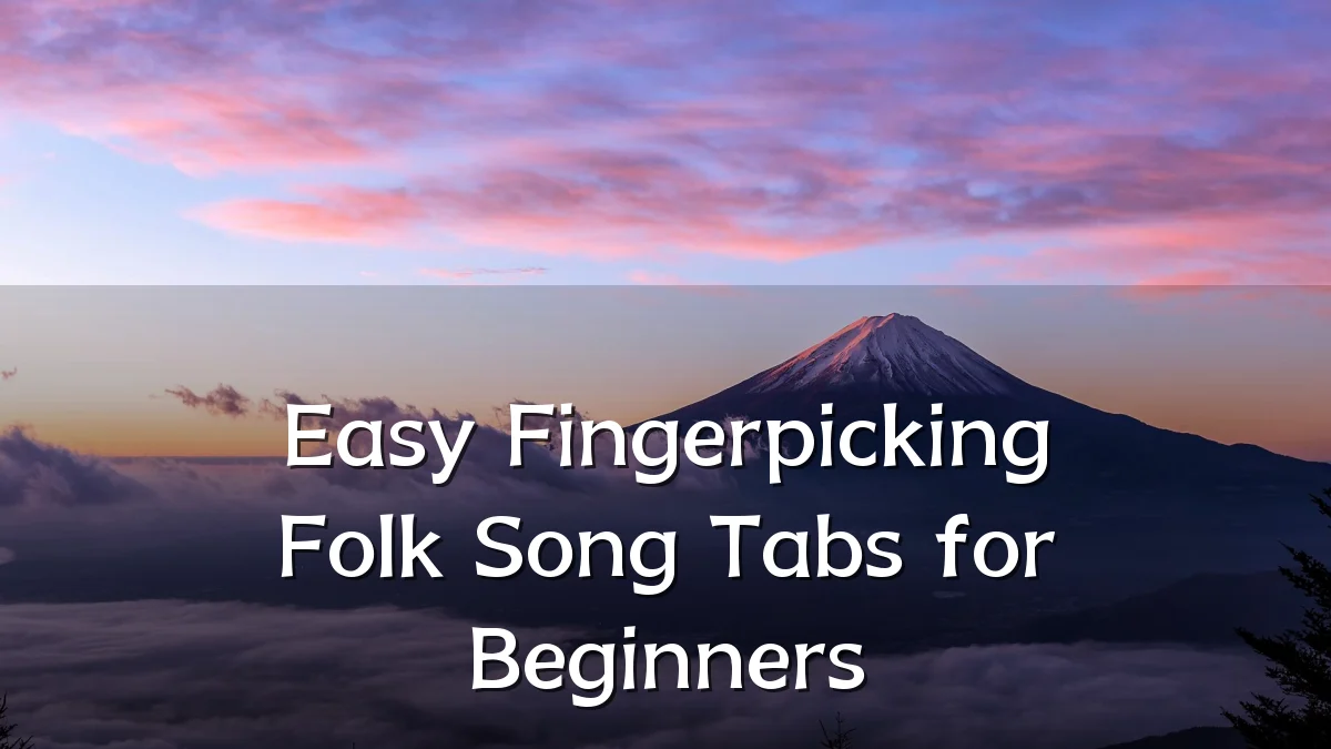 Easy Fingerpicking Folk Song Tabs for Beginners