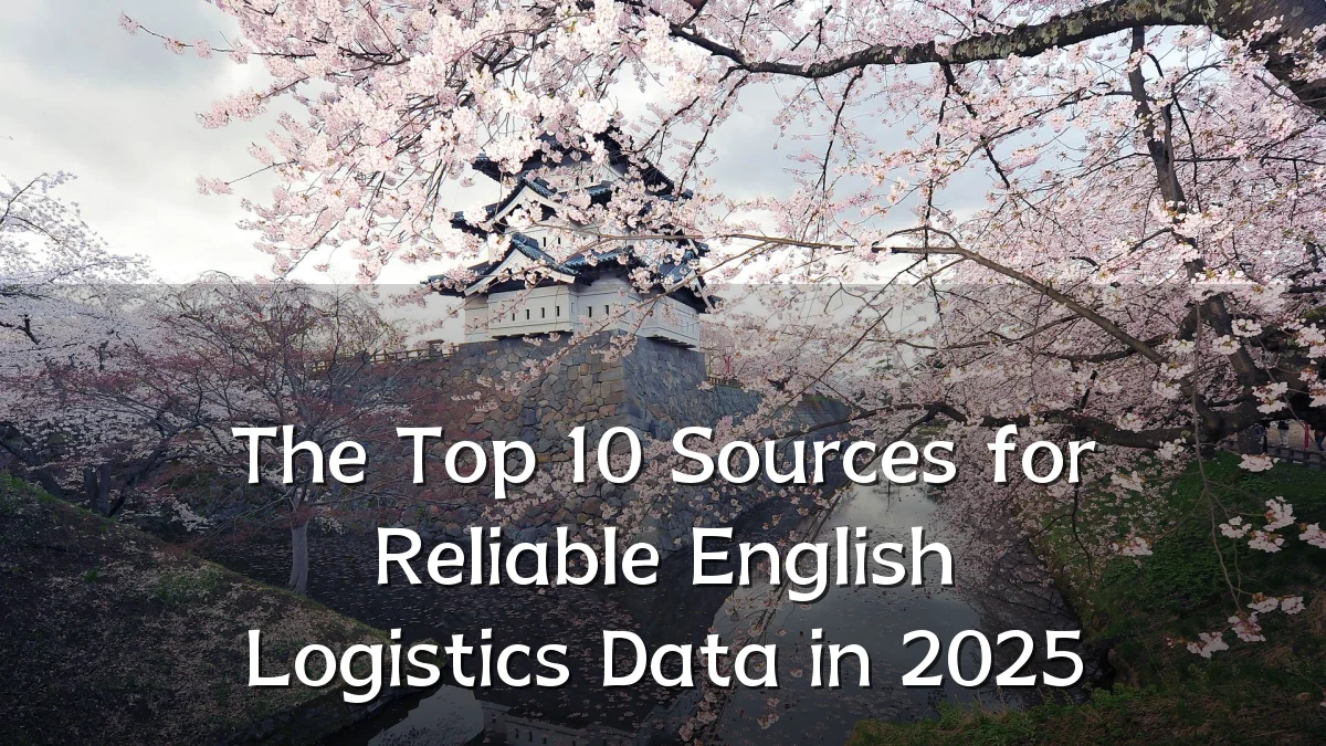 The Top 10 Sources for Reliable English Logistics Data in 2025